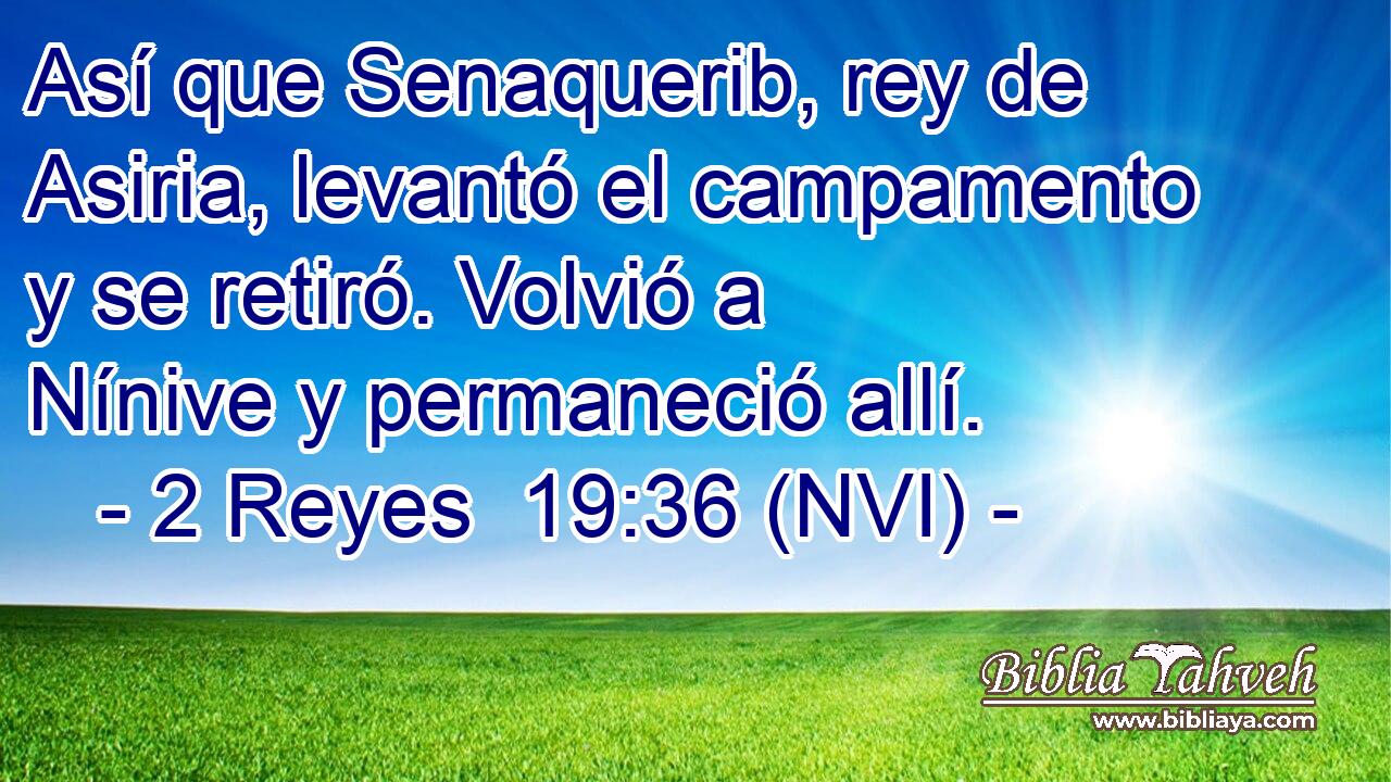  Así que Senaquerib, rey de Asiria, levantó el campamento y se retiró. Volvió a Nínive y permaneció allí. 