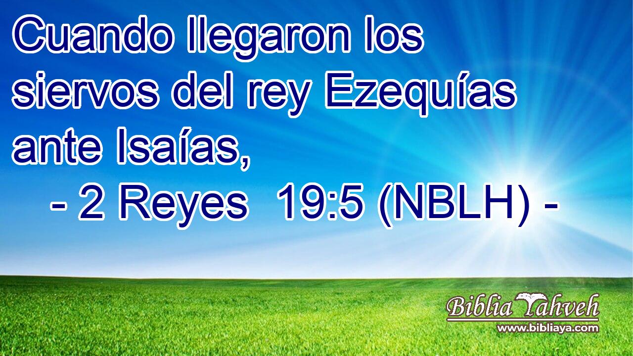  Cuando llegaron los siervos del rey Ezequías ante Isaías, 