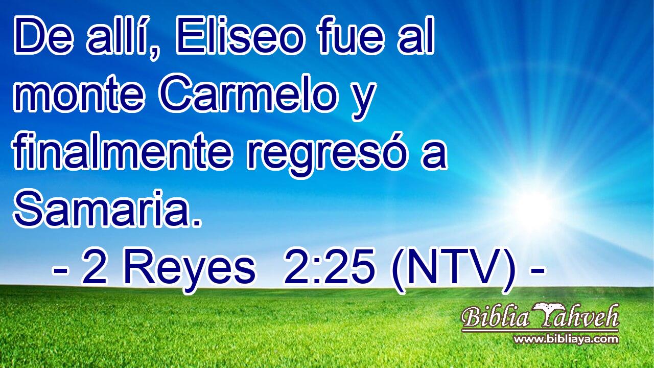 De allí, Eliseo fue al monte Carmelo y finalmente regresó a Samaria.