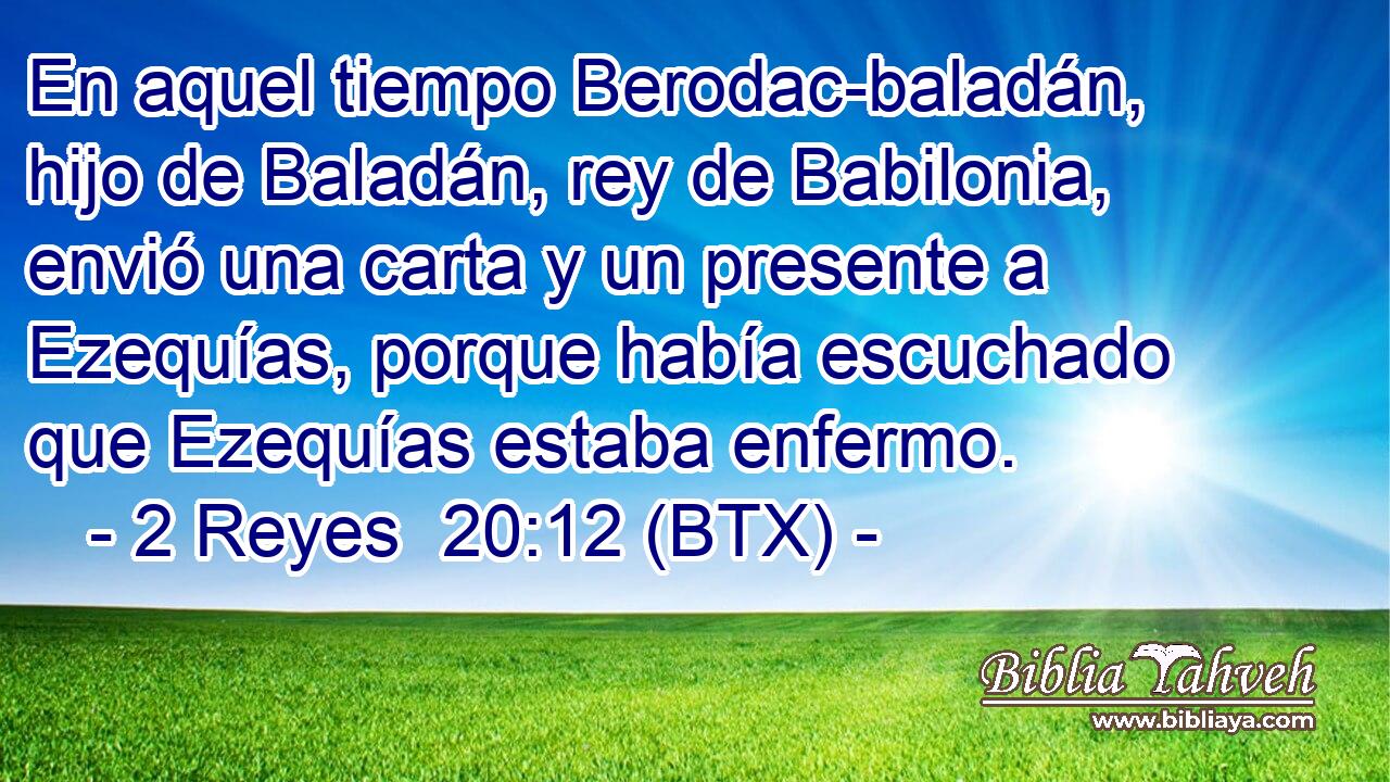 En aquel tiempo Berodac-baladán, hijo de Baladán, rey de Babilonia, envió una carta y un presente a Ezequías, porque había escuchado que Ezequías estaba enfermo.