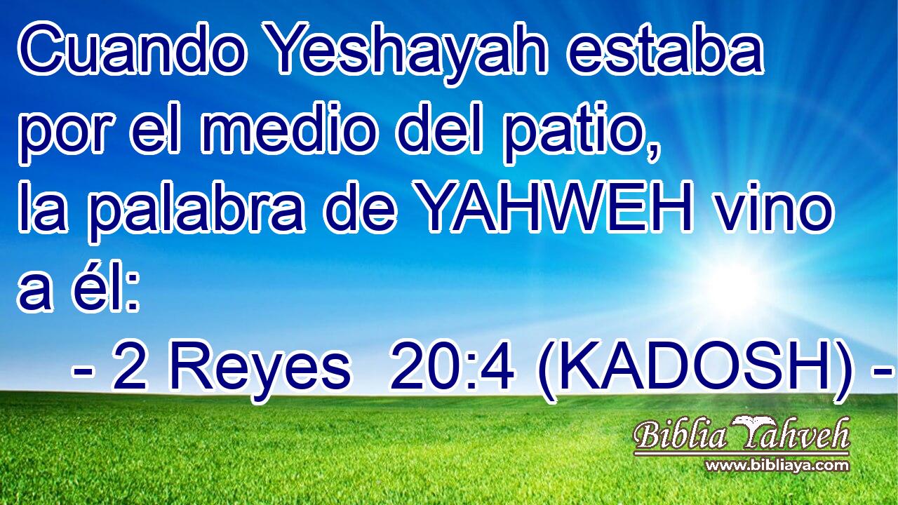  Cuando Yeshayah estaba por el medio del patio, la palabra de YAHWEH vino a él: 