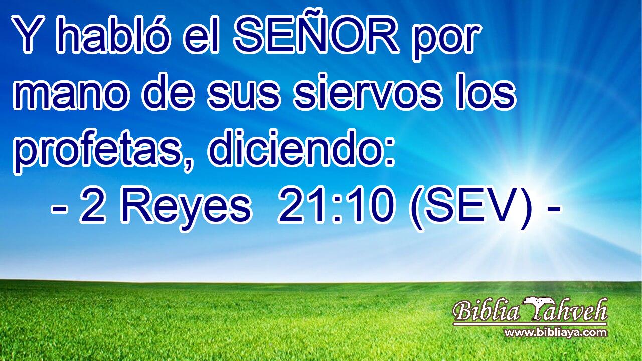Y habló el SEÑOR por mano de sus siervos los profetas, diciendo: