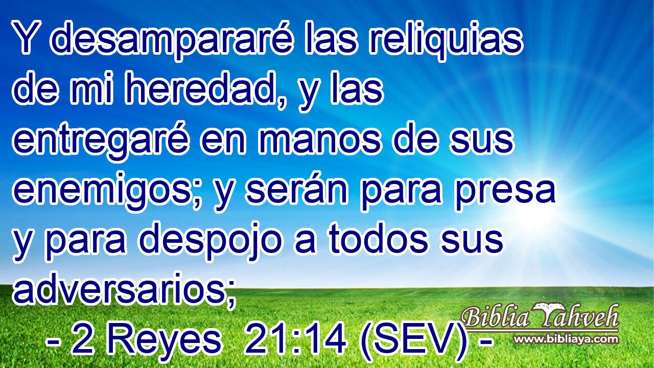 Y desampararé las reliquias de mi heredad, y las entregaré en manos de sus enemigos; y serán para presa y para despojo a todos sus adversarios;