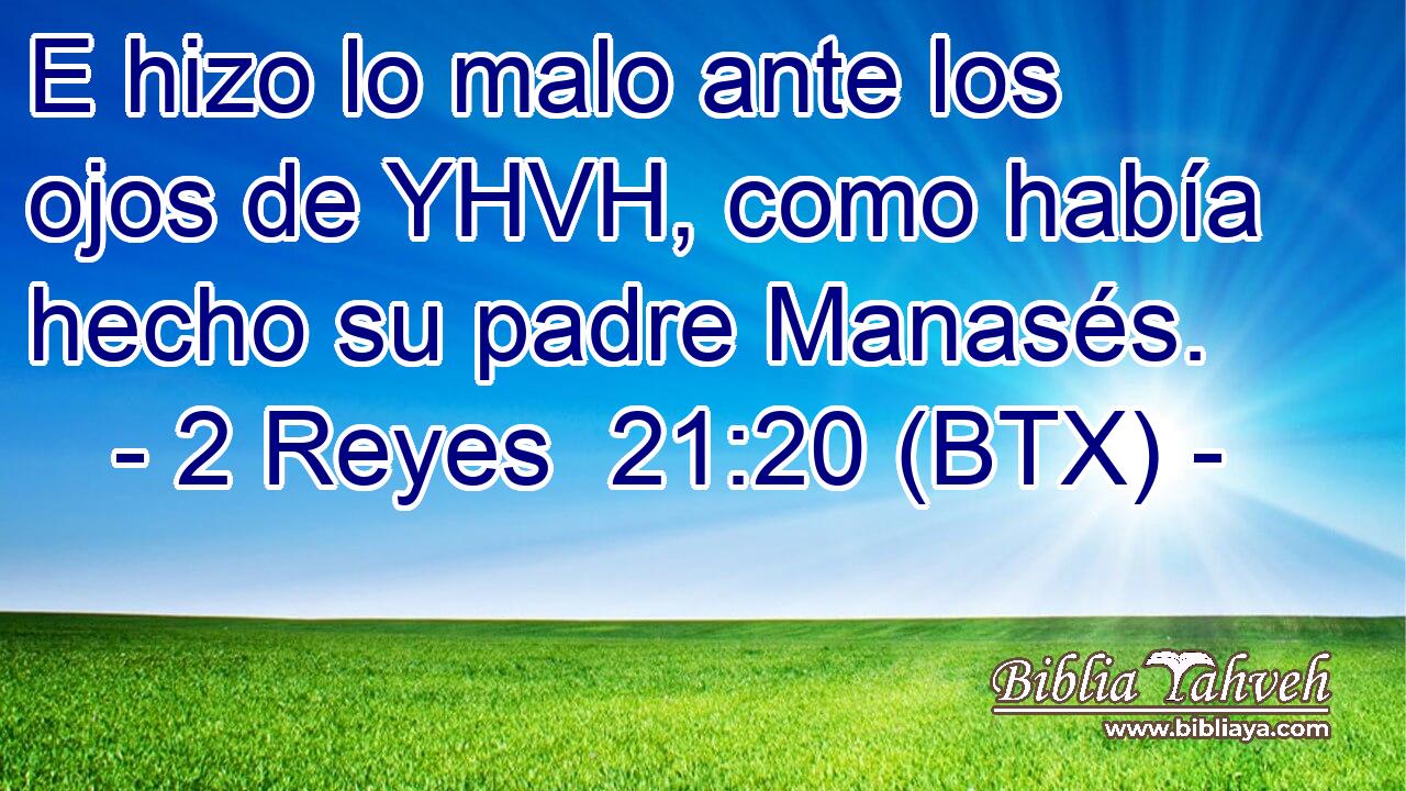 E hizo lo malo ante los ojos de YHVH, como había hecho su padre Manasés.