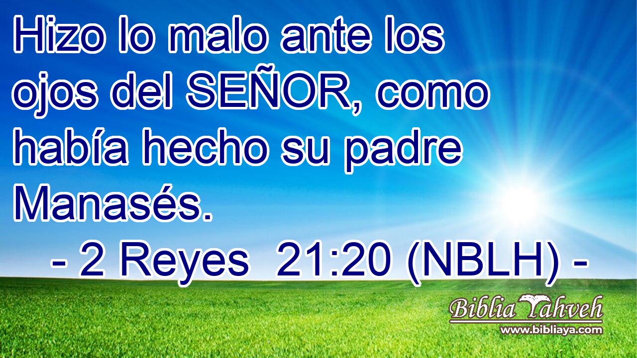  Hizo lo malo ante los ojos del SEÑOR, como había hecho su padre Manasés. 