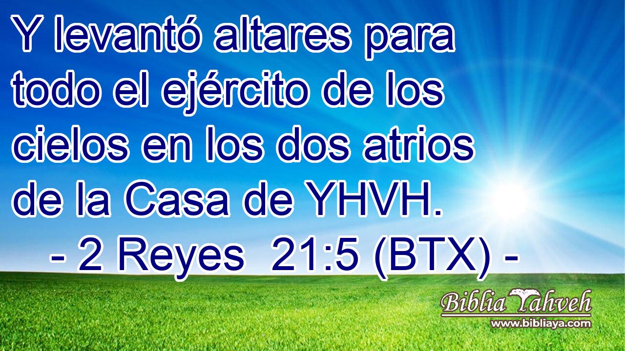 Y levantó altares para todo el ejército de los cielos en los dos atrios de la Casa de YHVH.