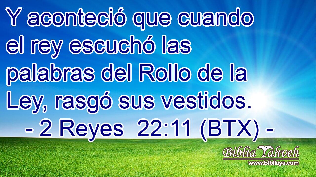 Y aconteció que cuando el rey escuchó las palabras del Rollo de la Ley, rasgó sus vestidos.