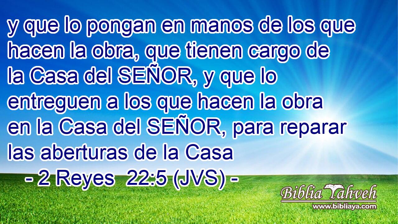 y que lo pongan en manos de los que hacen la obra, que tienen cargo de la Casa del SEÑOR, y que lo entreguen a los que hacen la obra en la Casa del SEÑOR, para reparar las aberturas de la Casa