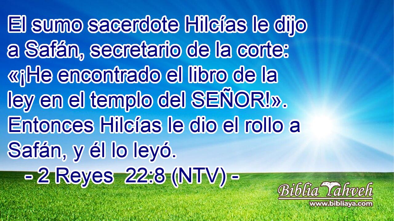El sumo sacerdote Hilcías le dijo a Safán, secretario de la corte: «¡He encontrado el libro de la ley en el templo del SEÑOR!». Entonces Hilcías le dio el rollo a Safán, y él lo leyó.