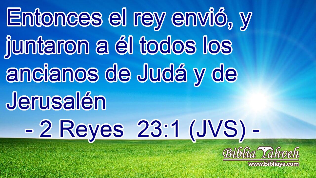 Entonces el rey envió, y juntaron a él todos los ancianos de Judá y de Jerusalén