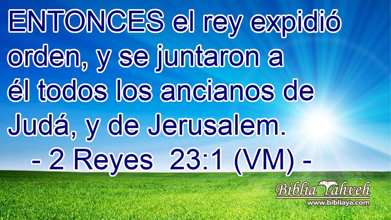  ENTONCES el rey expidió orden, y se juntaron a él todos los ancianos de Judá, y de Jerusalem. 
