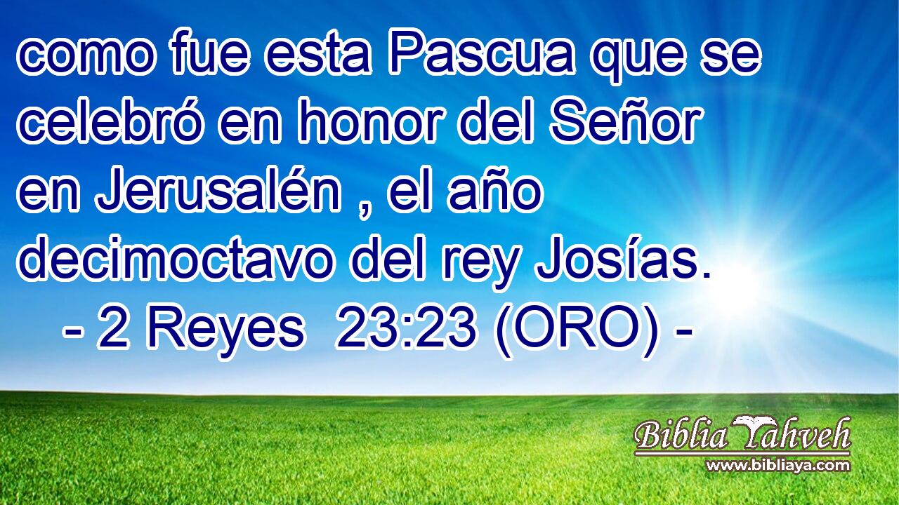  como fue esta Pascua que se celebró en honor del Señor en Jerusalén , el año decimoctavo del rey Josías. 