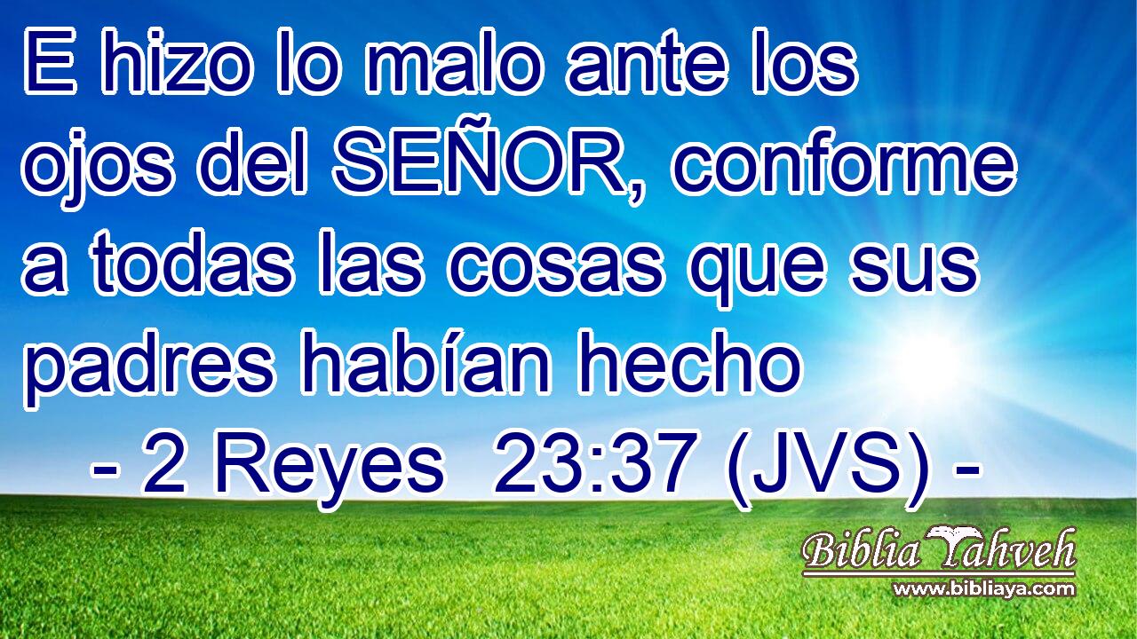 E hizo lo malo ante los ojos del SEÑOR, conforme a todas las cosas que sus padres habían hecho