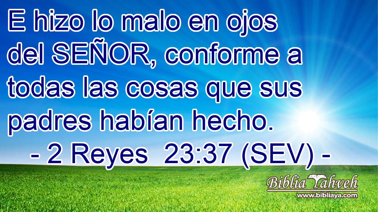 E hizo lo malo en ojos del SEÑOR, conforme a todas las cosas que sus padres habían hecho.