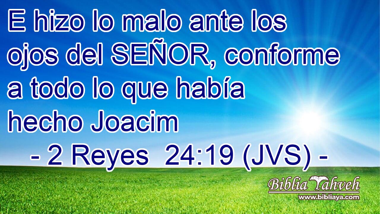 E hizo lo malo ante los ojos del SEÑOR, conforme a todo lo que había hecho Joacim