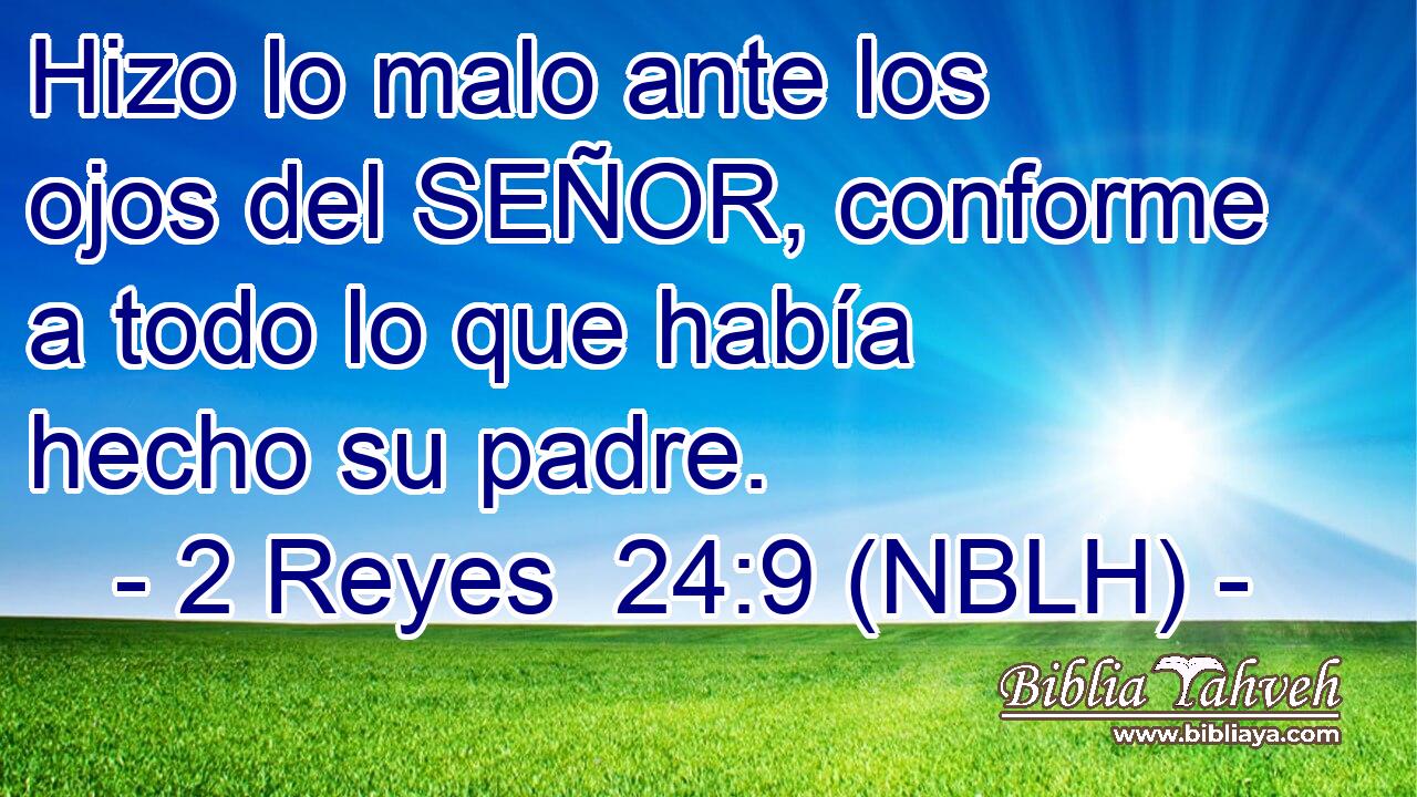  Hizo lo malo ante los ojos del SEÑOR, conforme a todo lo que había hecho su padre. 