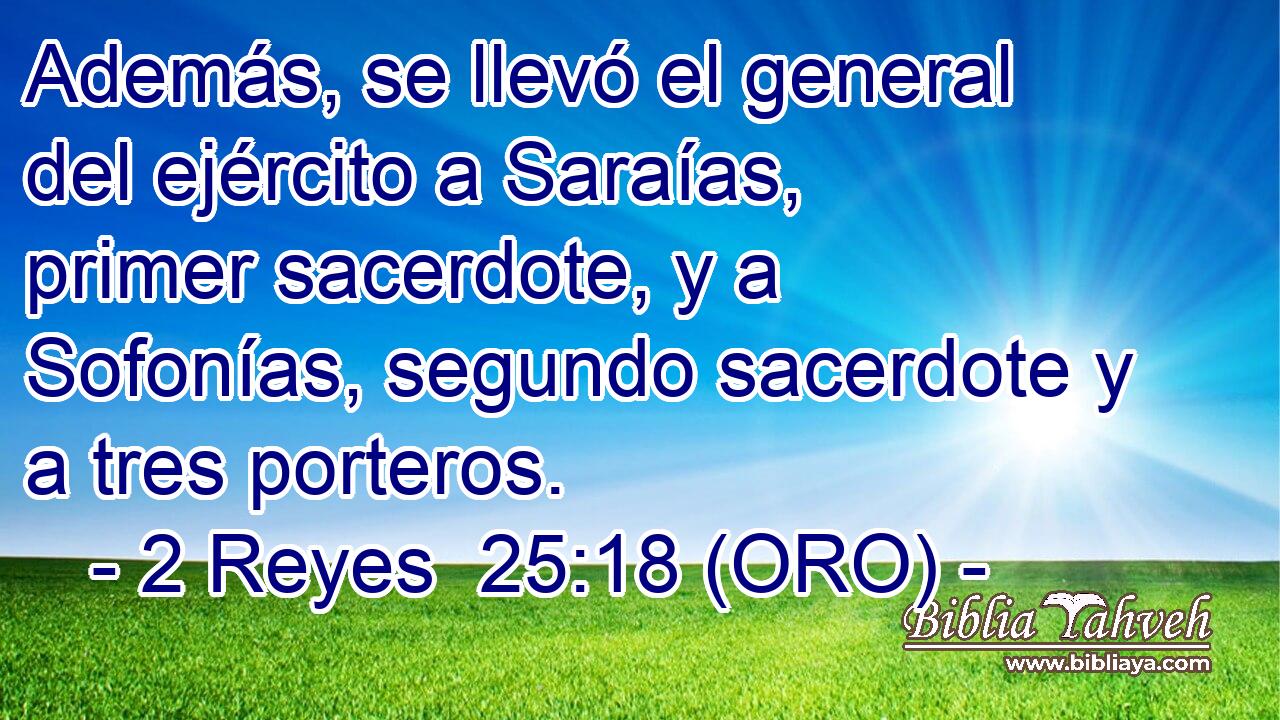  Además, se llevó el general del ejército a Saraías, primer sacerdote, y a Sofonías, segundo sacerdote y a tres porteros. 