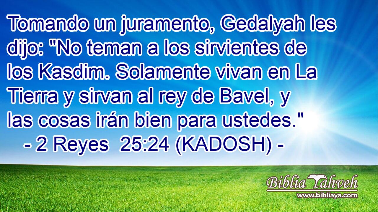  Tomando un juramento, Gedalyah les dijo: 
