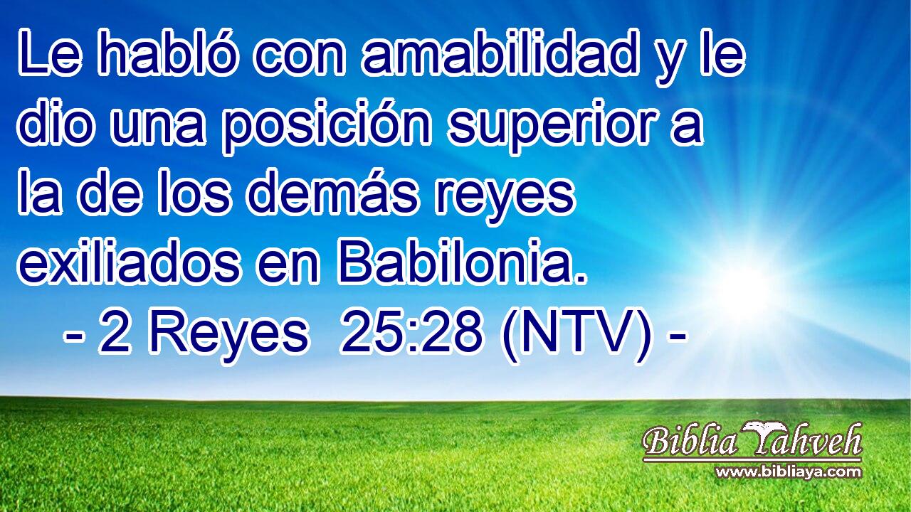 Le habló con amabilidad y le dio una posición superior a la de los demás reyes exiliados en Babilonia.