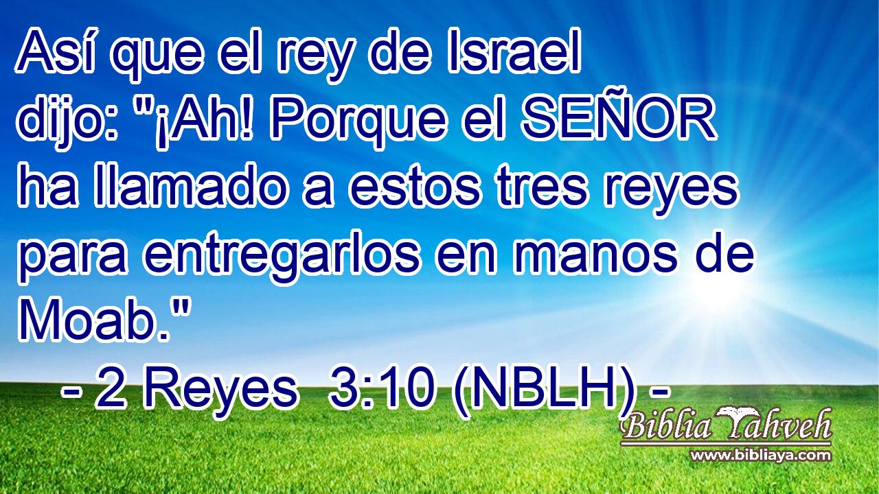 Así que el rey de Israel dijo: 