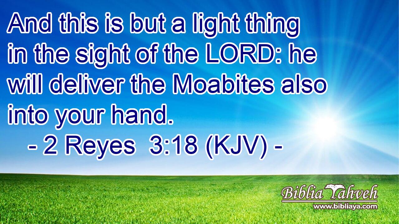 And this is but a light thing in the sight of the LORD: he will deliver the Moabites also into your hand.