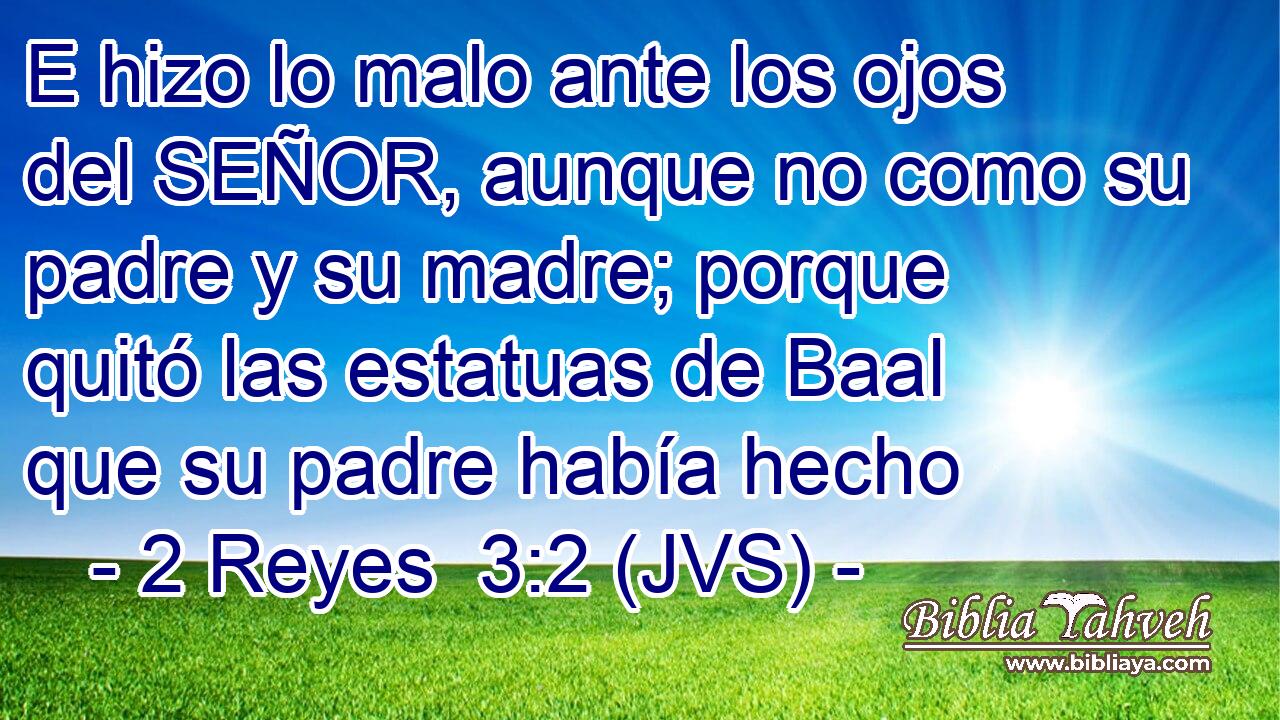 E hizo lo malo ante los ojos del SEÑOR, aunque no como su padre y su madre; porque quitó las estatuas de Baal que su padre había hecho