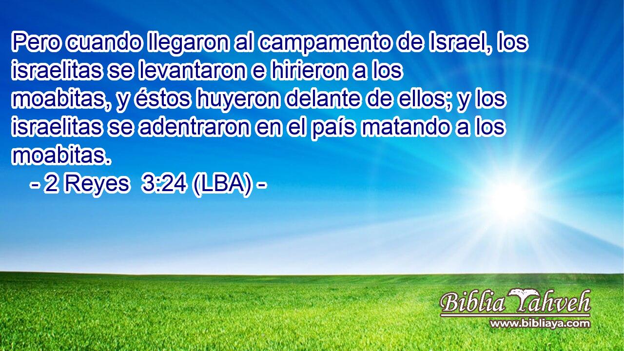 Pero cuando llegaron al campamento de Israel, los israelitas se levantaron e hirieron a los moabitas, y éstos huyeron delante de ellos; y los israelitas se adentraron en el país matando a los moabitas.
