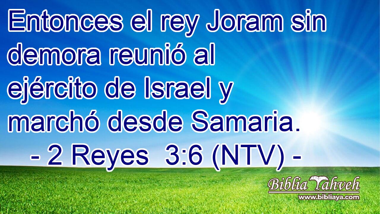 Entonces el rey Joram sin demora reunió al ejército de Israel y marchó desde Samaria.