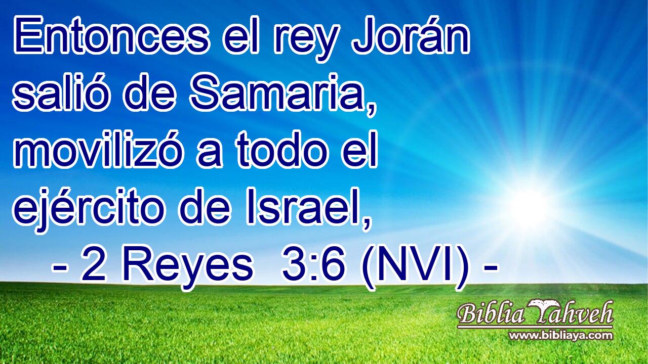  Entonces el rey Jorán salió de Samaria, movilizó a todo el ejército de Israel, 