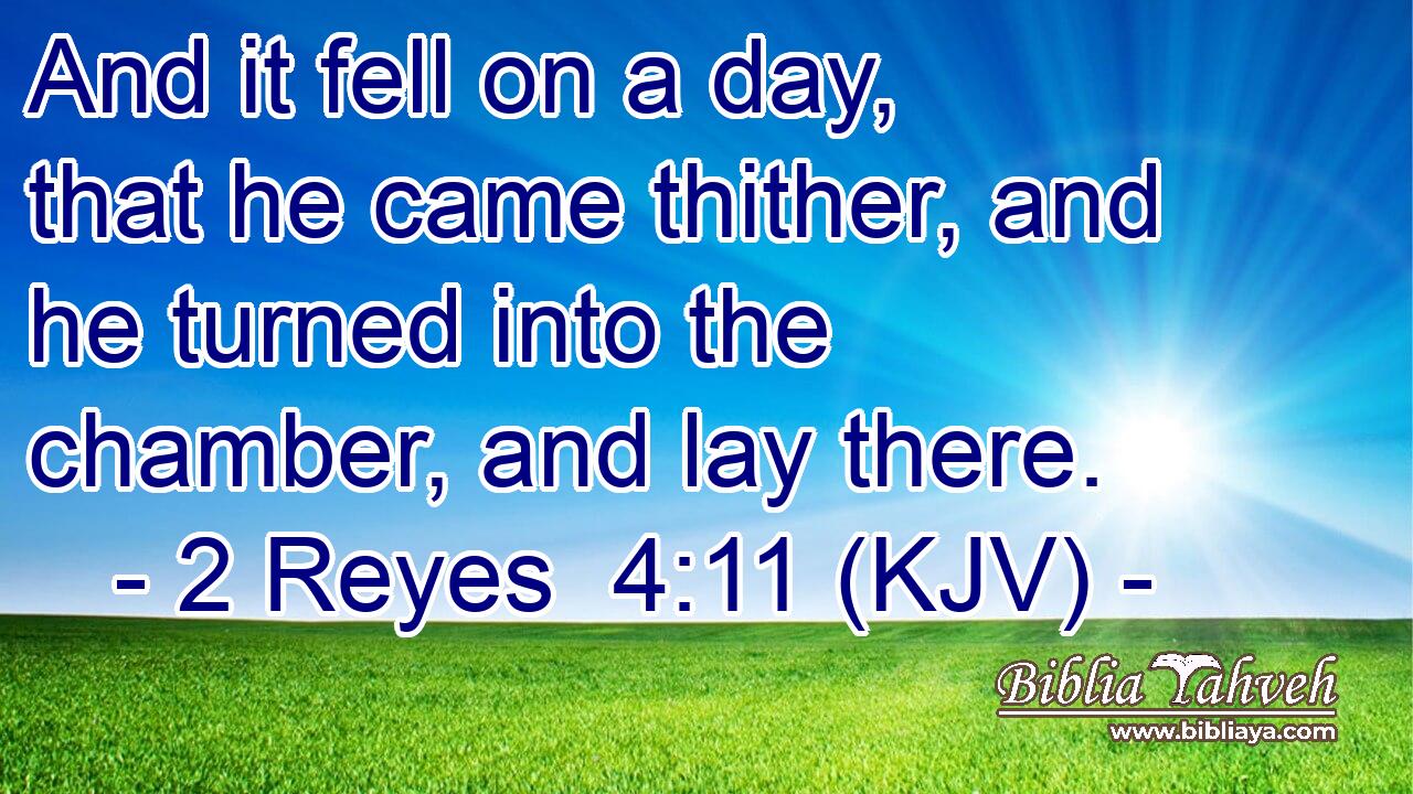 And it fell on a day, that he came thither, and he turned into the chamber, and lay there.