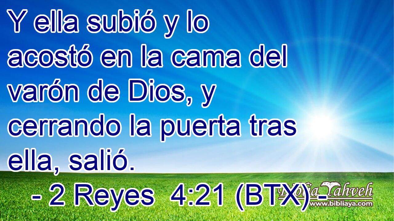 Y ella subió y lo acostó en la cama del varón de Dios, y cerrando la puerta tras ella, salió.