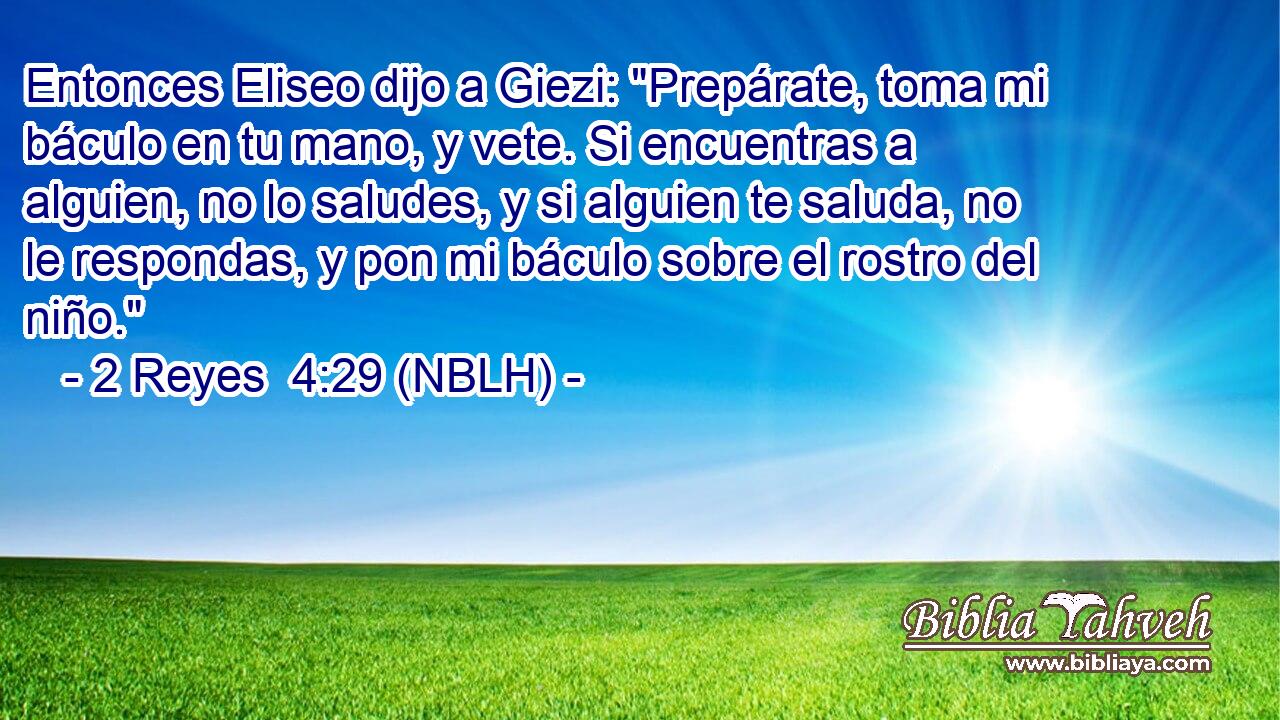  Entonces Eliseo dijo a Giezi: 