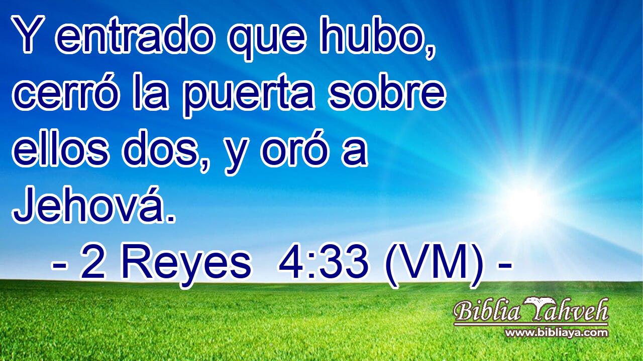  Y entrado que hubo, cerró la puerta sobre ellos dos, y oró a Jehová. 