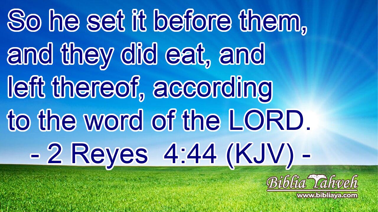 So he set it before them, and they did eat, and left thereof, according to the word of the LORD.