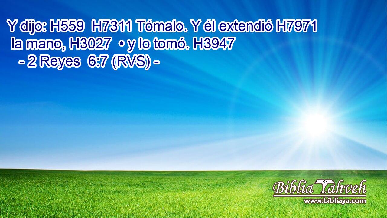 Y dijo: H559  H7311 Tómalo. Y él extendió H7971  la mano, H3027  • y lo tomó. H3947  