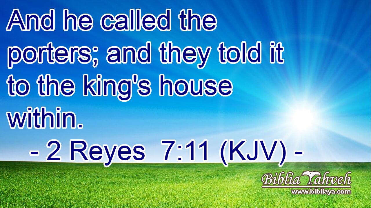 And he called the porters; and they told it to the king's house within.
