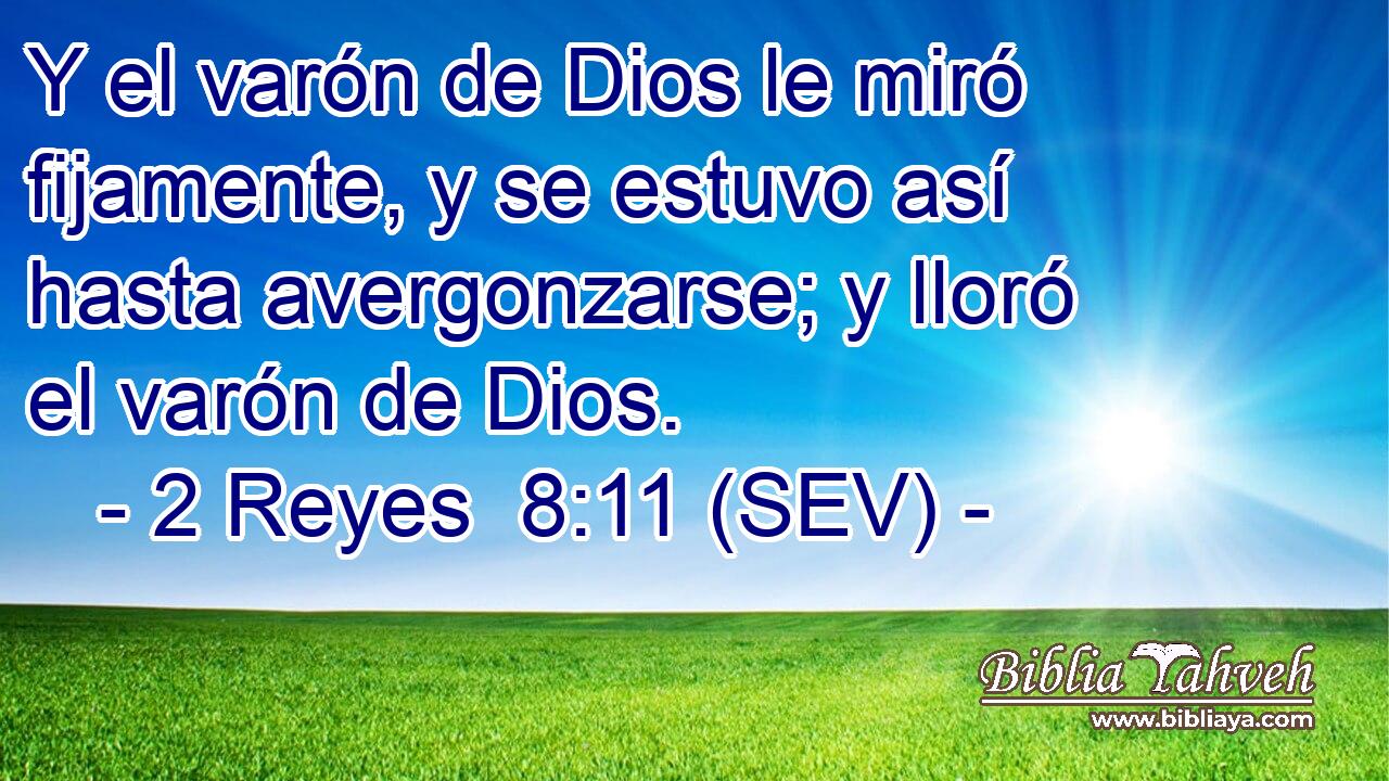 Y el varón de Dios le miró fijamente, y se estuvo así hasta avergonzarse; y lloró el varón de Dios.