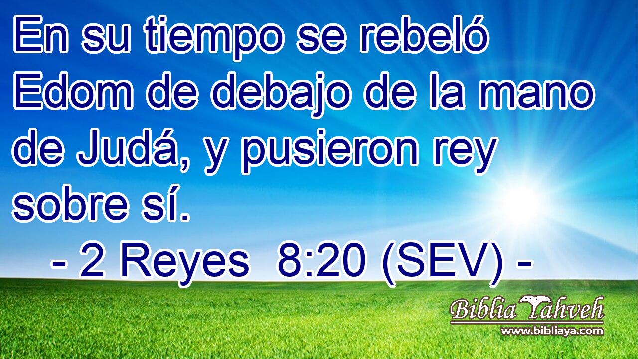 En su tiempo se rebeló Edom de debajo de la mano de Judá, y pusieron rey sobre sí.