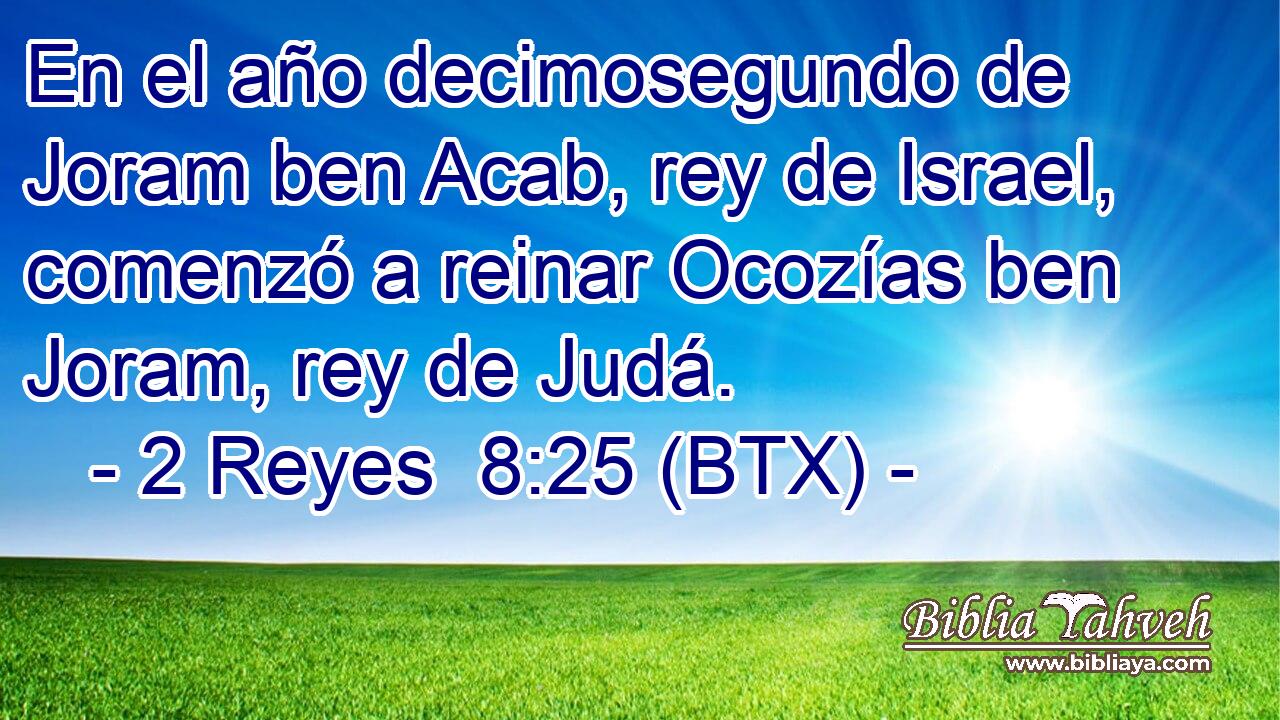 En el año decimosegundo de Joram ben Acab, rey de Israel, comenzó a reinar Ocozías ben Joram, rey de Judá.