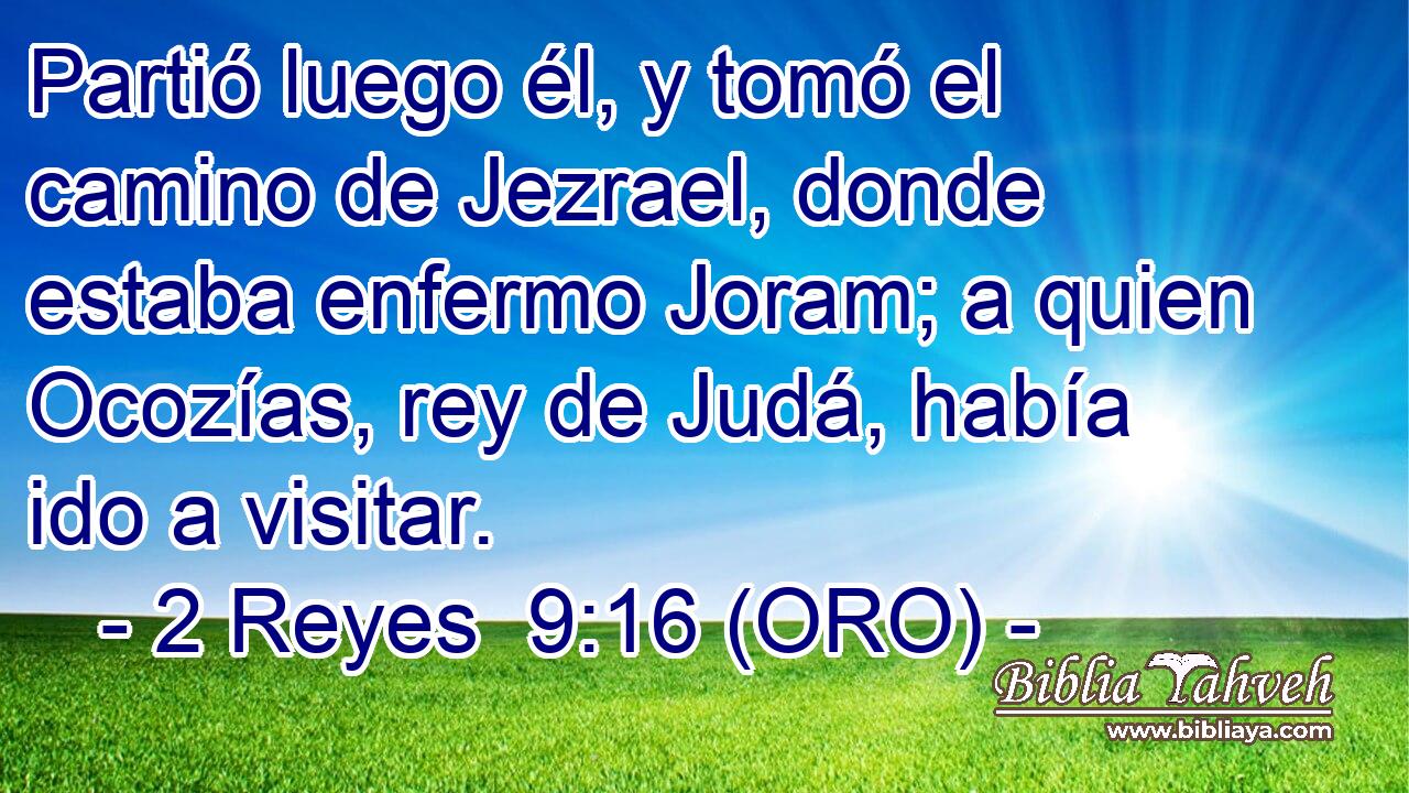  Partió luego él, y tomó el camino de Jezrael, donde estaba enfermo Joram; a quien Ocozías, rey de Judá, había ido a visitar. 
