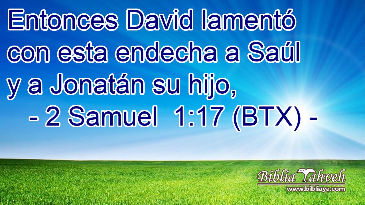 Entonces David lamentó con esta endecha a Saúl y a Jonatán su hijo,