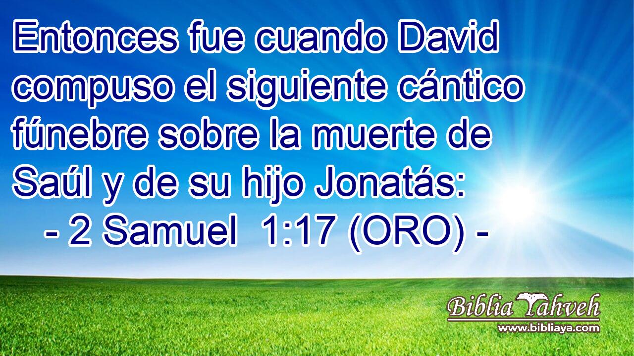  Entonces fue cuando David compuso el siguiente cántico fúnebre sobre la muerte de Saúl y de su hijo Jonatás: 