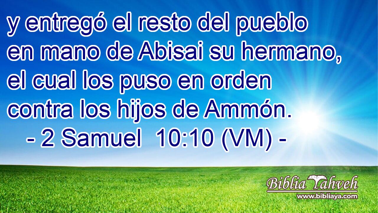  y entregó el resto del pueblo en mano de Abisai su hermano, el cual los puso en orden contra los hijos de Ammón. 