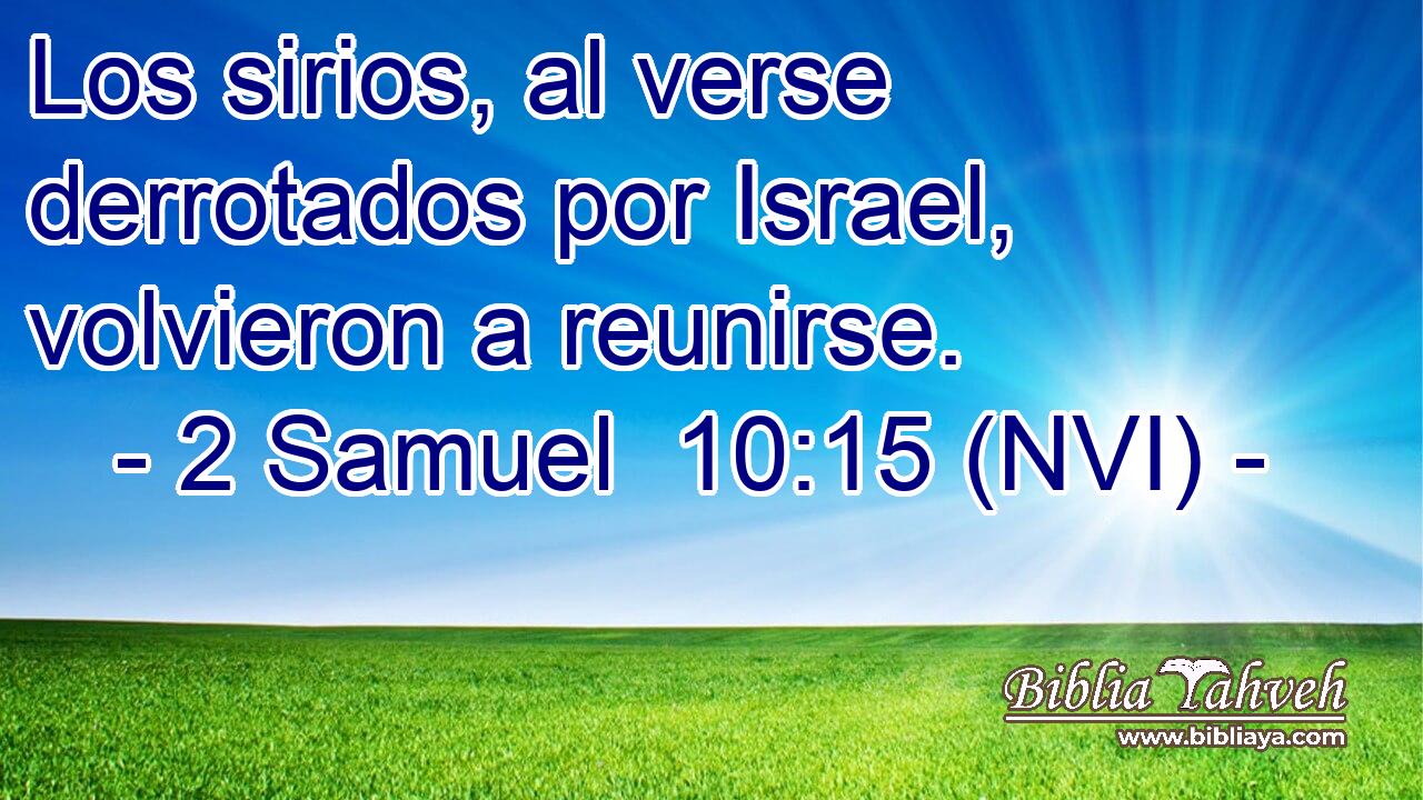  Los sirios, al verse derrotados por Israel, volvieron a reunirse. 