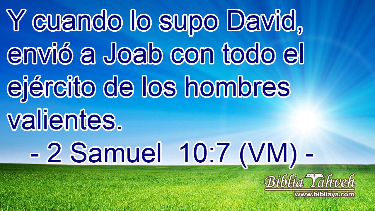  Y cuando lo supo David, envió a Joab con todo el ejército de los hombres valientes. 