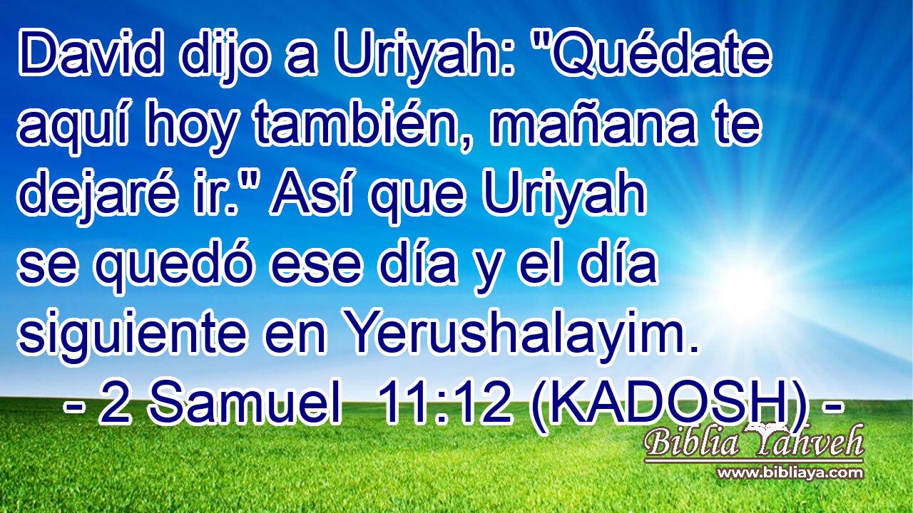  David dijo a Uriyah: 