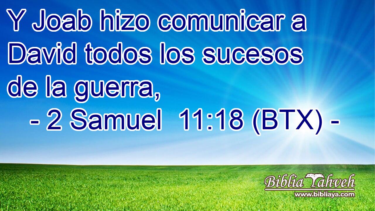 Y Joab hizo comunicar a David todos los sucesos de la guerra,
