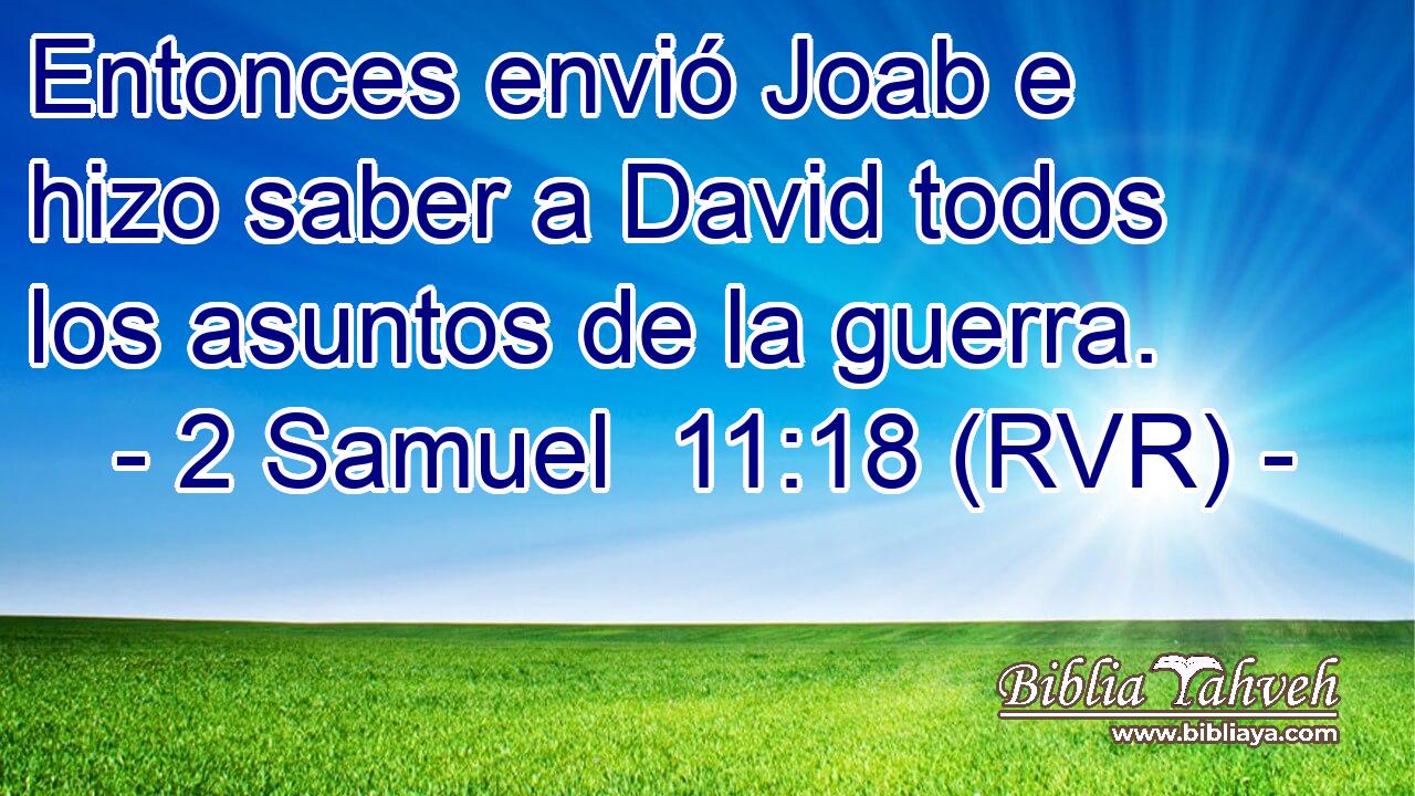 Entonces envió Joab e hizo saber a David todos los asuntos de la guerra.