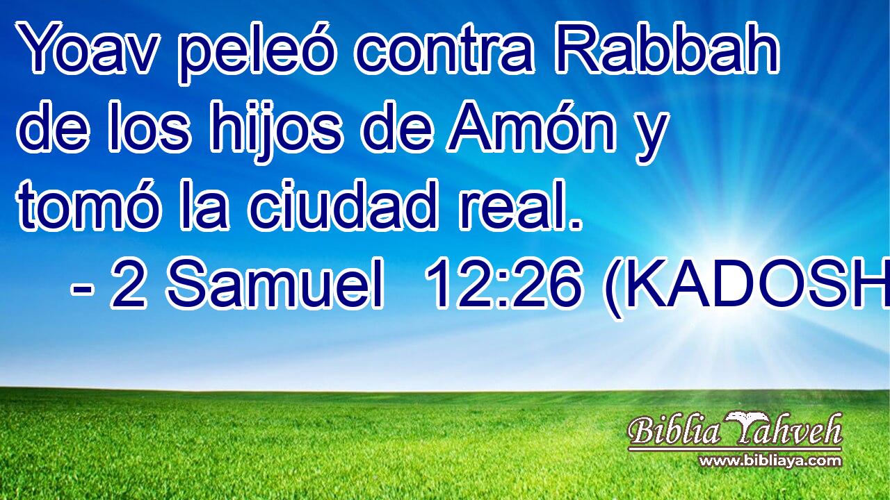 Yoav peleó contra Rabbah de los hijos de Amón y tomó la ciudad real. 