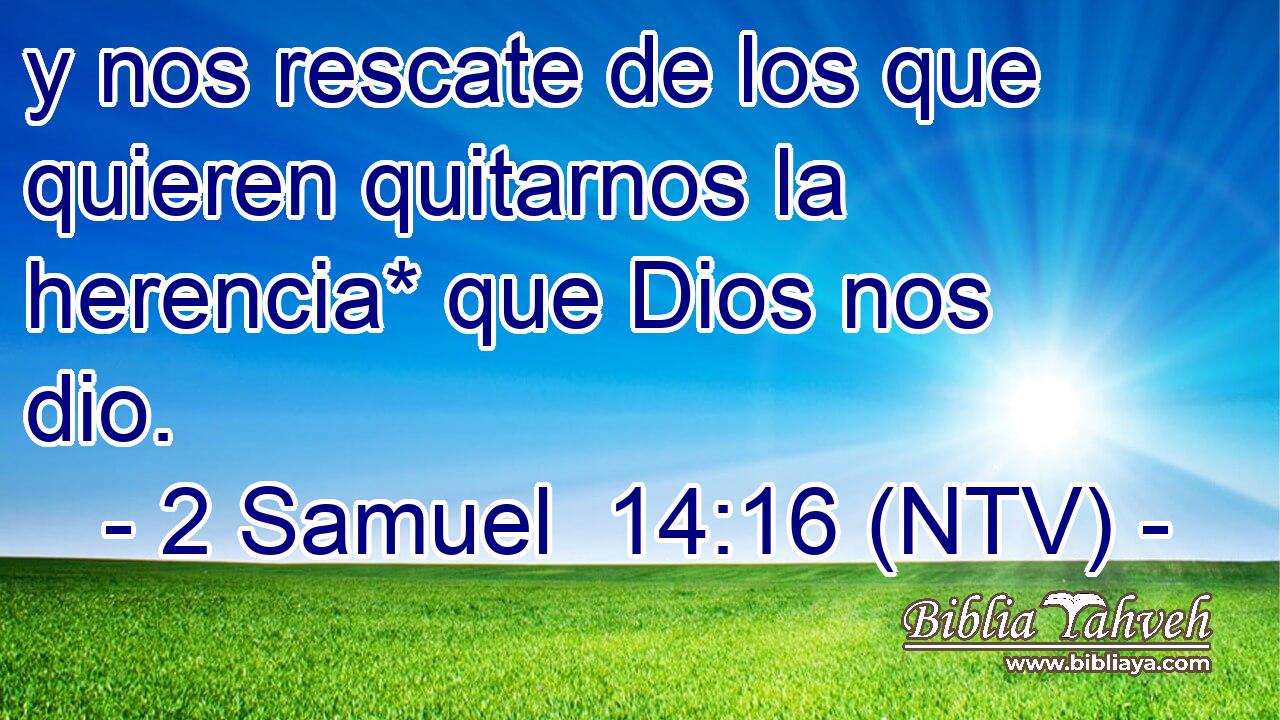 y nos rescate de los que quieren quitarnos la herencia* que Dios nos dio.